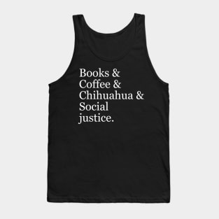 Books & Coffee & Chihuahua & Social Justice. Tank Top